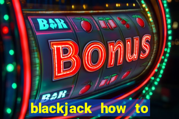 blackjack how to play dealer