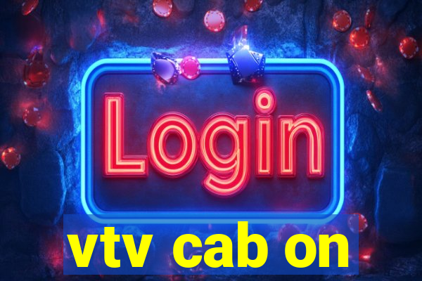 vtv cab on