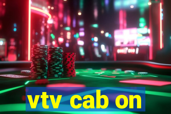 vtv cab on