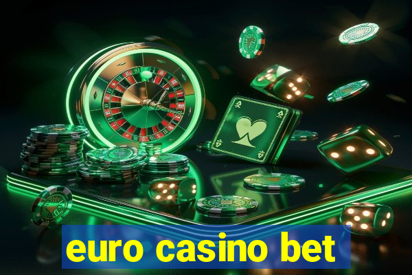 euro casino bet