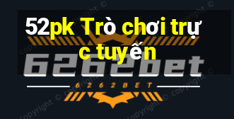 52pk Trò chơi trực tuyến