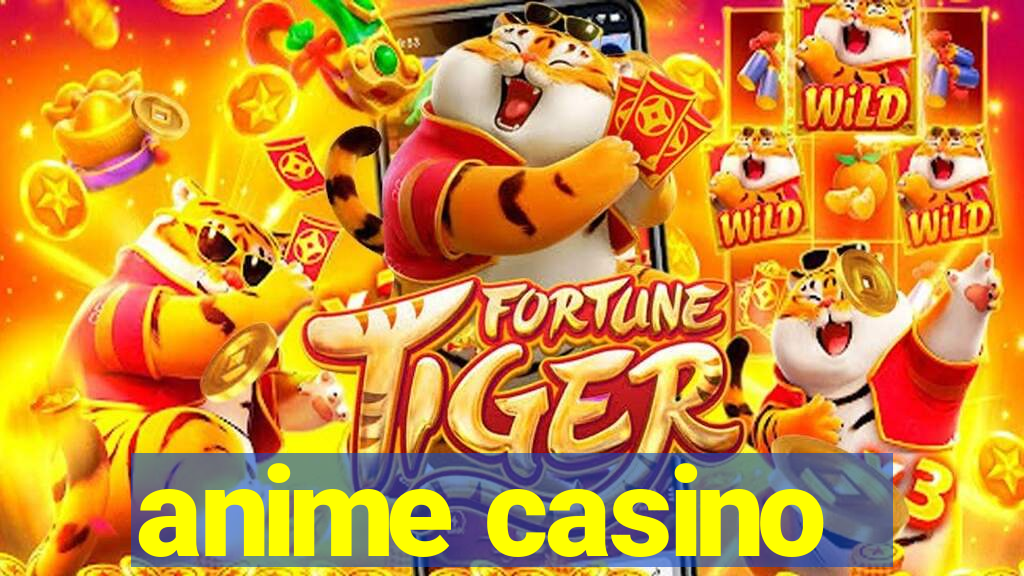 anime casino