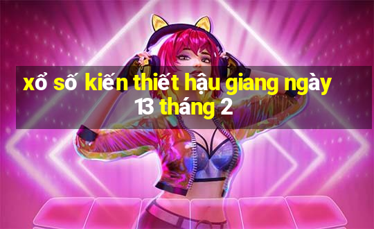 xổ số kiến thiết hậu giang ngày 13 tháng 2