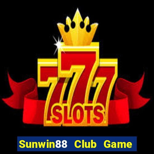 Sunwin88 Club Game Bài Vui