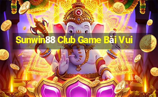 Sunwin88 Club Game Bài Vui