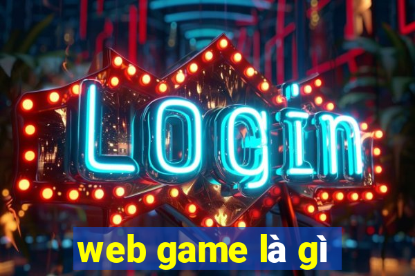 web game là gì