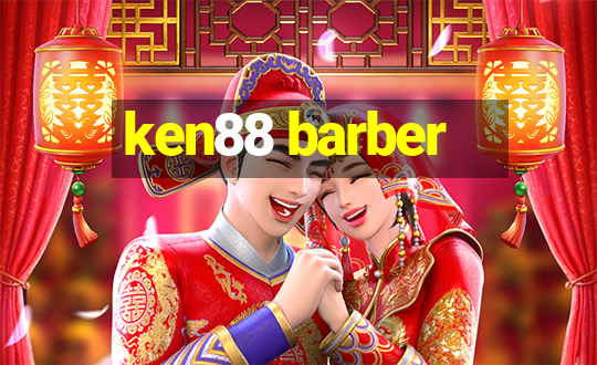 ken88 barber