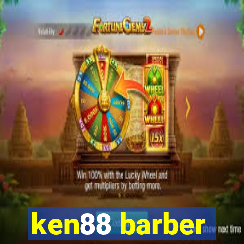 ken88 barber