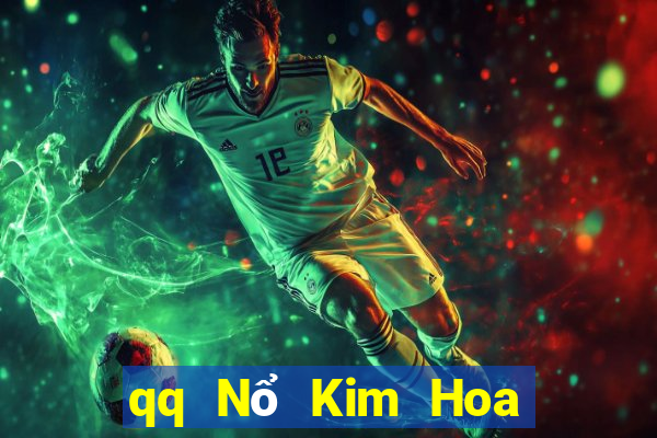 qq Nổ Kim Hoa Tải về toàn bộ