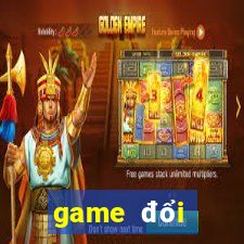 game đổi thưởng 2019