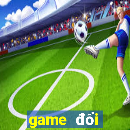 game đổi thưởng 2019