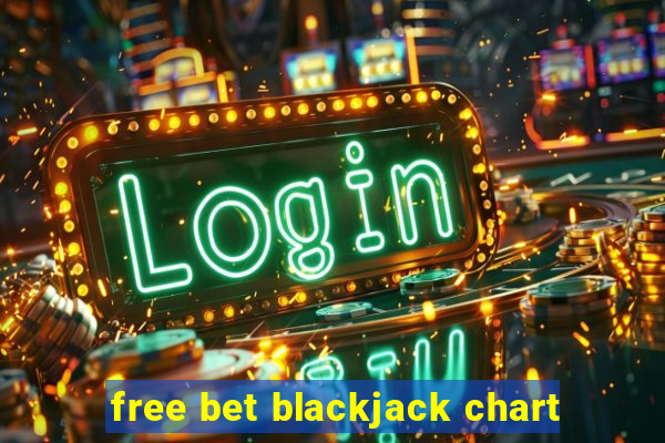 free bet blackjack chart