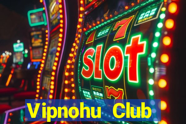 Vipnohu Club Download Game Bài