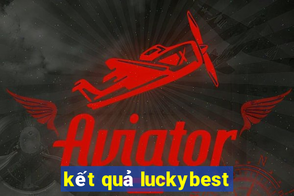 kết quả luckybest