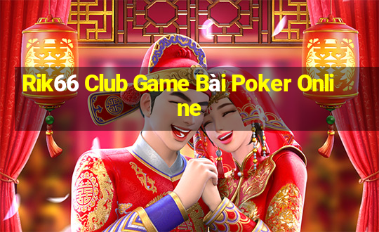 Rik66 Club Game Bài Poker Online