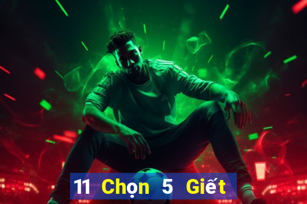 11 Chọn 5 Giết 2 Bảy Sân