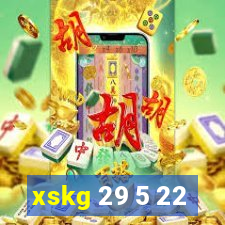 xskg 29 5 22