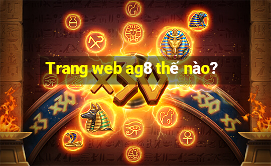 Trang web ag8 thế nào?