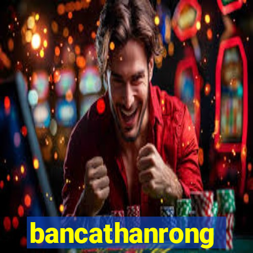 bancathanrong