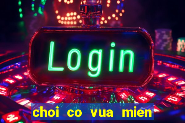 choi co vua mien phi online