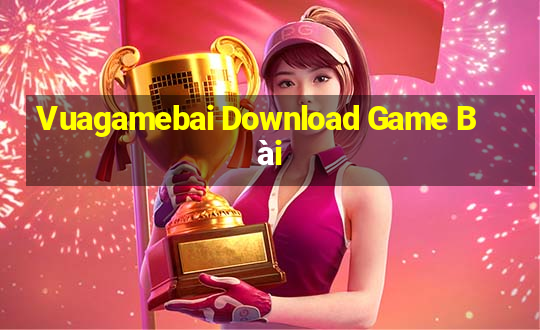 Vuagamebai Download Game Bài