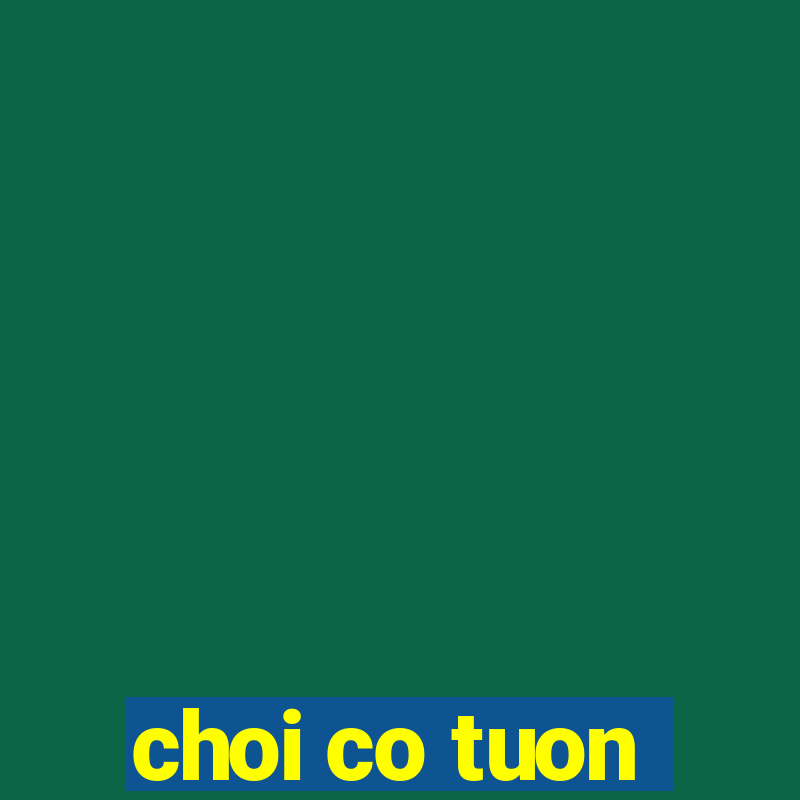 choi co tuon