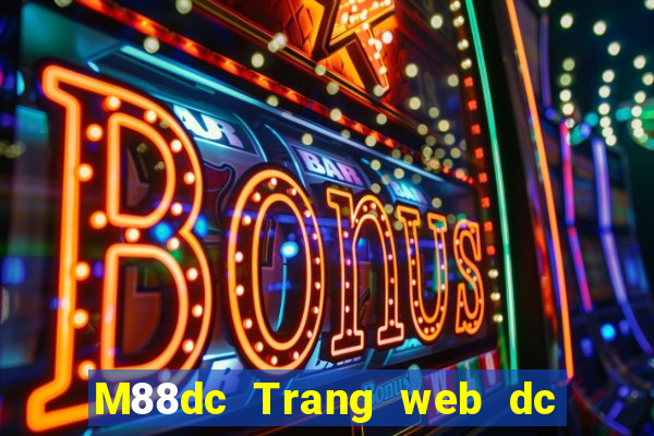 M88dc Trang web dc đầy xổ số