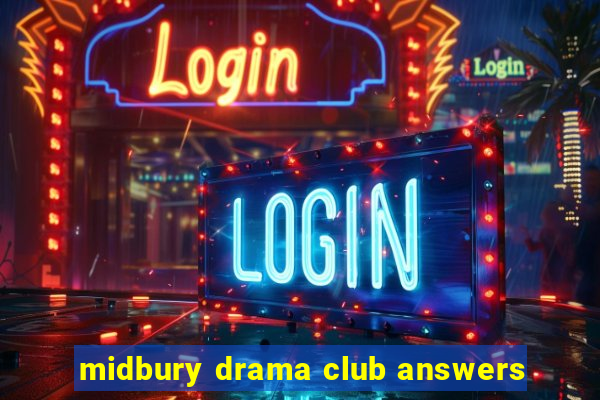 midbury drama club answers