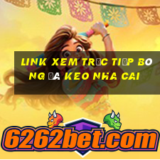 link xem trực tiếp bóng đá keo nha cai