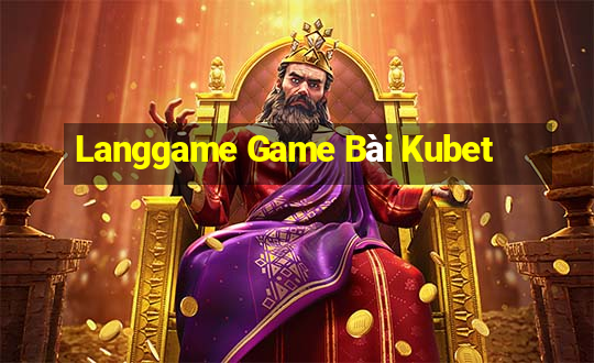 Langgame Game Bài Kubet