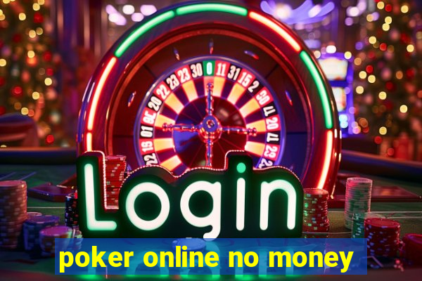 poker online no money