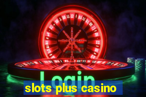 slots plus casino