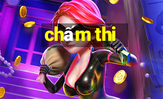 chấm thi