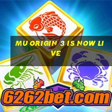 mu origin 3 is now live