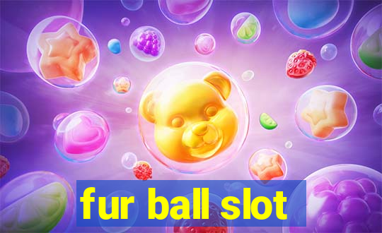 fur ball slot