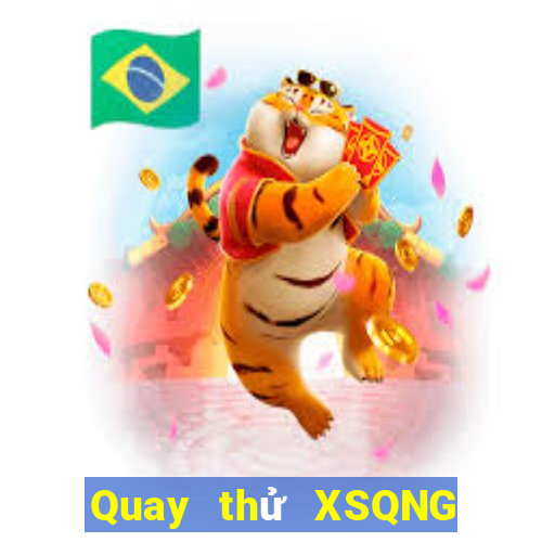 Quay thử XSQNG ngày 5