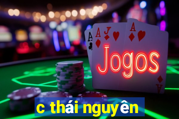 c thái nguyên