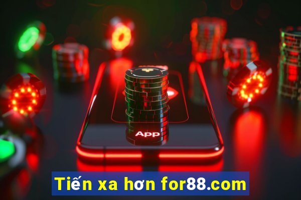 Tiến xa hơn for88.com