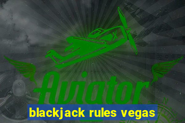 blackjack rules vegas