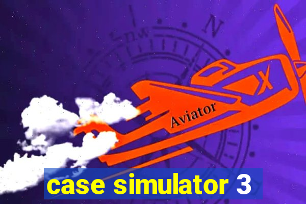 case simulator 3