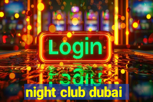 night club dubai