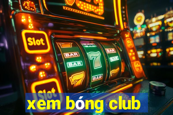 xem bóng club