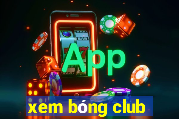 xem bóng club