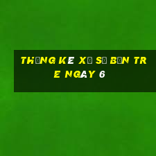 Thống kê Xổ Số bến tre ngày 6