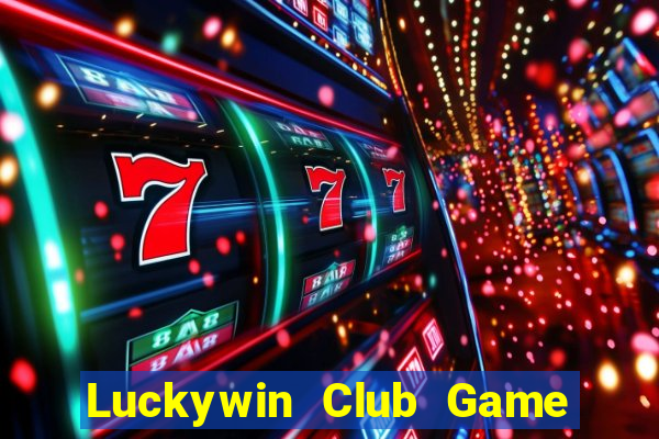 Luckywin Club Game Bài 247