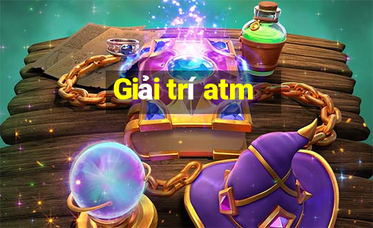 Giải trí atm