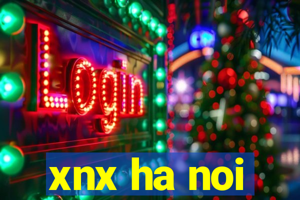 xnx ha noi