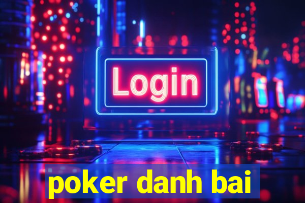 poker danh bai