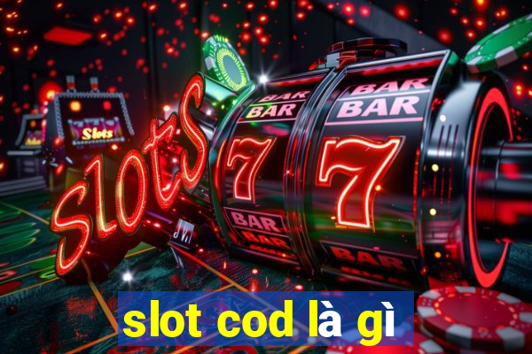 slot cod là gì