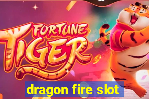 dragon fire slot